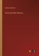 Christ and Other Masters di Charles Hardwick edito da Outlook Verlag