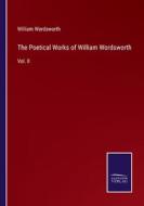 The Poetical Works of William Wordsworth di William Wordsworth edito da Salzwasser-Verlag