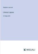 Literary Lapses di Stephen Leacock edito da Megali Verlag