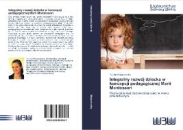 Integralny rozwój dziecka w koncepcji pedagogicznej Marii Montessori di Paulina Wojnarowska edito da Wydawnictwo Bezkresy Wiedzy