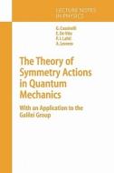 The Theory of Symmetry Actions in Quantum Mechanics di Gianni Cassinelli, Pekka J. Lahti, Alberto Levrero, Ernesto Vito edito da Springer Berlin Heidelberg