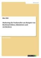 Marketing für Freiberufler am Beispiel von Rechtsanwälten, Zahnärzten und Architekten di Marc Hütt edito da GRIN Publishing