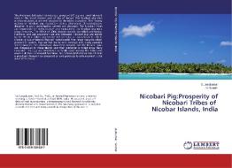 Nicobari Pig:Prosperity of Nicobari Tribes of Nicobar Islands, India di S. Jeyakumar, Jai Sunder edito da LAP Lambert Academic Publishing