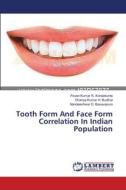 Tooth Form And Face Form Correlation In Indian Population di R Koralakunte Pavan Kumar, H Budihal Dhanya Kumar, D Basavapura Nandeeshwar edito da Lap Lambert Academic Publishing