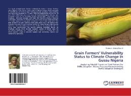 Grain Farmers' Vulnerability Status to Climate Change in Gusau Nigeria di Solomon Uduma Nnachi edito da LAP Lambert Academic Publishing