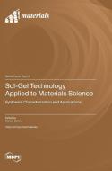 Sol-Gel Technology Applied to Materials Science edito da MDPI AG