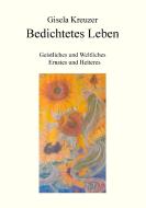 Bedichtetes Leben di Gisela Kreuzer edito da Books on Demand