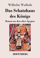Das Schatzhaus des Königs di Wilhelm Walloth edito da Hofenberg