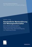 Ganzheitliche Markenführung von Messegesellschaften di Kathrin Jung edito da Gabler Verlag