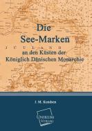 Die See-Marken an den Küsten der Königlich Dänischen Monarchie di J. M. Kundsen edito da UNIKUM