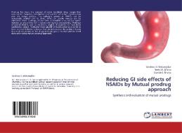 Reducing GI side effects of NSAIDs by Mutual prodrug approach di Sandeep D. Walsangikar, Neela M. Bhatia, Manish S. Bhatia edito da LAP Lambert Academic Publishing