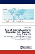 Role of External Auditor in Regulation (UK, Germany, Italy & the US) di Marianne Roedl edito da LAP Lambert Academic Publishing