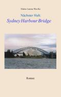 Nächster Halt: Sydney Harbour Bridge di Elaine Laurae Weolke edito da Books on Demand