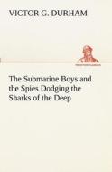 The Submarine Boys and the Spies Dodging the Sharks of the Deep di Victor G. Durham edito da tredition