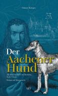 Der Aachener Hund di Günter Kreiger edito da Grenz-Echo Verlag