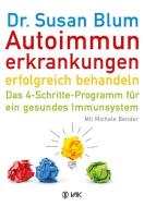 Autoimmunerkrankungen erfolgreich behandeln di Susan Blum edito da VAK Verlags GmbH