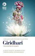Giridhari: The Uplifter of Hearts di Bhakti Marga edito da Bhakti Marga Publications