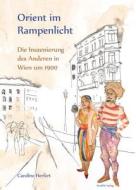 Orient im Rampenlicht di Caroline Herfert edito da Neofelis Verlag GmbH
