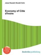 Economy Of Cote D\'ivoire di Jesse Russell, Ronald Cohn edito da Book On Demand Ltd.