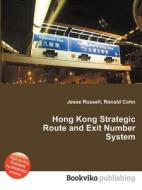 Hong Kong Strategic Route And Exit Number System di Jesse Russell, Ronald Cohn edito da Book On Demand Ltd.