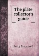 The Plate Collector's Guide di Percy Macquoid edito da Book On Demand Ltd.