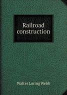 Railroad Construction di Walter Loring Webb edito da Book On Demand Ltd.