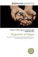 Augustine of Hippo di Frederic P Miller, Agnes F Vandome, John McBrewster edito da Alphascript Publishing