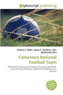 Cameroon National Football Team di #Miller,  Frederic P. Vandome,  Agnes F. Mcbrewster,  John edito da Vdm Publishing House