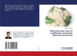 Alternaria leaf spot of cauliflower caused by Alternaria brassicae di Pramod Chavan edito da LAP LAMBERT Academic Publishing