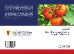 Role of Micronutrients in Tomato Cultivation di Shivaji Yadlod, Vishal Patil, Ashwini Abhangrao edito da LAP Lambert Academic Publishing