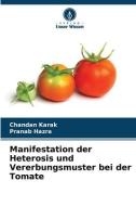 Manifestation der Heterosis und Vererbungsmuster bei der Tomate di Chandan Karak, Pranab Hazra edito da Verlag Unser Wissen