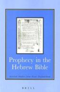 Prophecy in the Hebrew Bible: Selected Studies from Vetus Testamentum di David Orton edito da BRILL ACADEMIC PUB