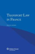 Transport Law In France di C Cile Legros, Cecile Lagros edito da Kluwer Law International