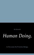 Human Doing. di Bo Kenneth edito da Books on Demand