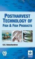 Postharvest Technology of Fish and Fish Products di K. K. Balachandran edito da Astral International