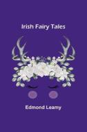 Irish Fairy Tales di Edmond Leamy edito da Alpha Editions