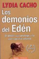 Los Demonios del Eden: El Poder Que Protege a la Pornografia Infantil di Lydia Cacho edito da GRIJALBO MONDADORI