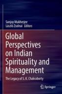 Global Perspectives on Indian Spirituality and Management: The Legacy of S.K. Chakraborty edito da SPRINGER NATURE