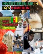 INVESTIEREN SIE IN DAS KAMERUN - Visit Cameroon - Celso Salles di Celso Salles edito da Blurb