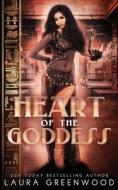 Heart Of The Goddess di Greenwood Laura Greenwood edito da Independently Published