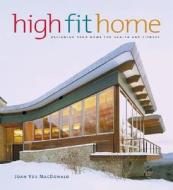 High Fit Home: Designing Your Home for Health and Fitness di Joan Vos MacDonald edito da Harper Design