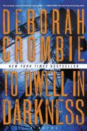 To Dwell in Darkness di Deborah Crombie edito da HARPERCOLLINS