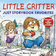 Little Critter: Just Storybook Favorites: 6 Favorite Little Critter Stories in 1 Hardcover! di Mercer Mayer edito da HARPER FESTIVAL