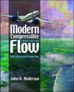 Modern Compressible Flow: With Historical Perspective di John Anderson edito da McGraw-Hill Education - Europe