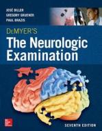 DeMyer's The Neurologic Examination: A Programmed Text, Seventh Edition di Dr. Jose Biller, Gregory Gruener, Paul W. Brazis edito da McGraw-Hill Education - Europe