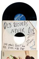 Old Records Never Die di Eric Spitznagel, Jeff Tweedy edito da Penguin Putnam Inc