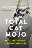 Total Cat Mojo di Jackson Galaxy edito da Penguin Putnam Inc