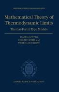 The Mathematical Theory of Thermodynamic Limits: Thomas--Fermi Type Models di Isabelle Catto, Claude Le Bris, Pierre-Louis Lions edito da OXFORD UNIV PR