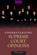 Understanding Supreme Court Opinions di T. R. van Geel edito da Taylor & Francis Inc