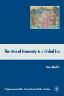 The Idea of Humanity in a Global Era di B. Mazlish edito da SPRINGER NATURE